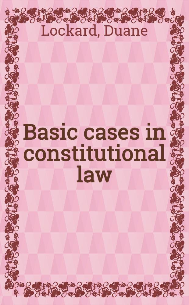 Basic cases in constitutional law
