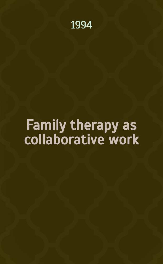 Family therapy as collaborative work : Diss. = Семейная терапия как совместный труд. Дис..
