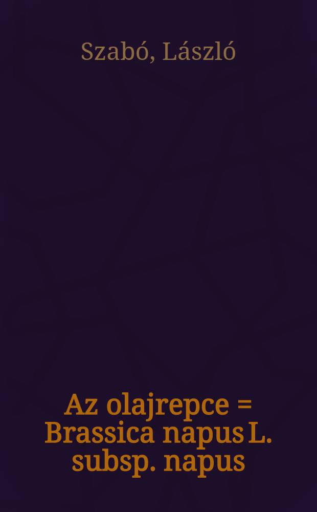 Az olajrepce = Brassica napus L. subsp. napus = Рапс.