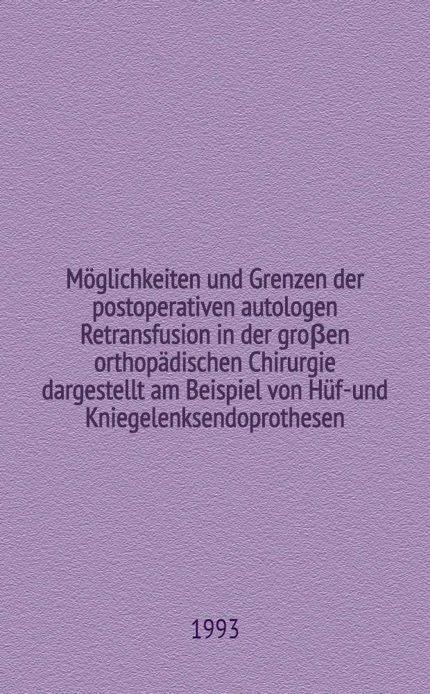Möglichkeiten und Grenzen der postoperativen autologen Retransfusion in der groβen orthopädischen Chirurgie dargestellt am Beispiel von Hüft- und Kniegelenksendoprothesen : Inaug.-Diss = Возможности и границы постоперационных аутологичных ретрансфузий в большой ортопедической хирургии, представленных на примере тазобедренного и коленного протезов.. Дис..