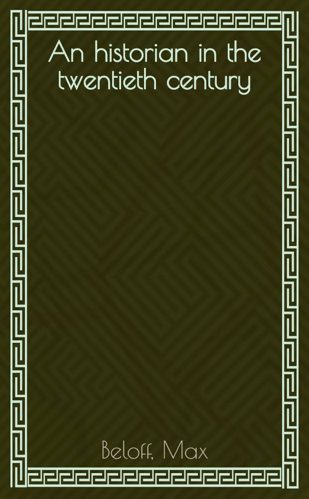 An historian in the twentieth century : Chapters in intellectual autobiogr