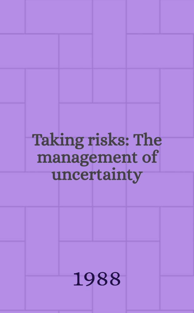 Taking risks : The management of uncertainty
