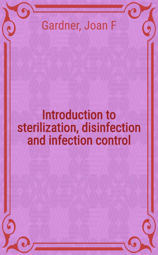 Introduction to sterilization, disinfection and infection control