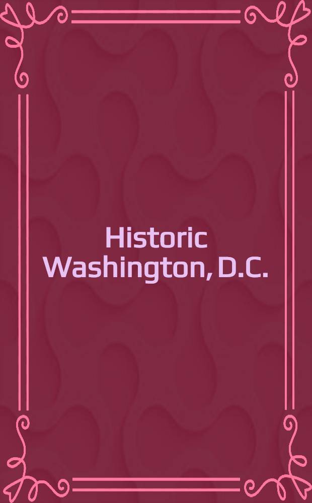 Historic Washington, D.C. : Visitor's guide