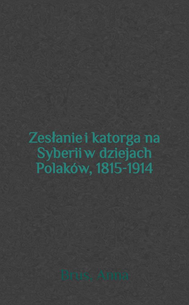 Zesłanie i katorga na Syberii w dziejach Polaków, 1815-1914