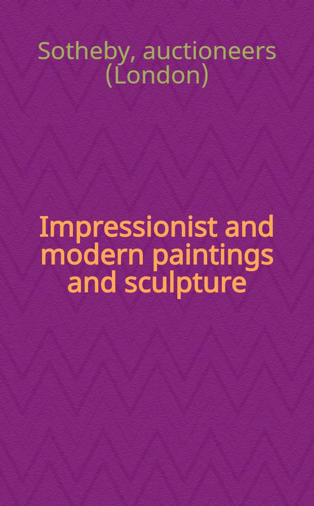 Impressionist and modern paintings and sculpture : Auction : A catalog