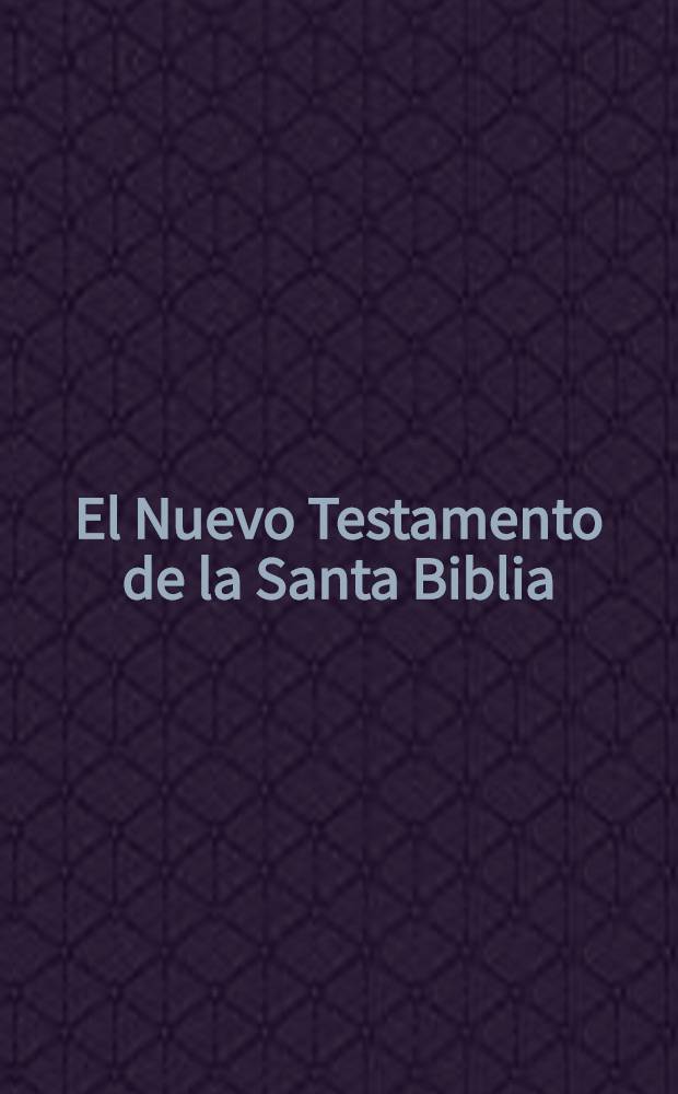 El Nuevo Testamento de la Santa Biblia : Vers. Reina - Valera actualizada
