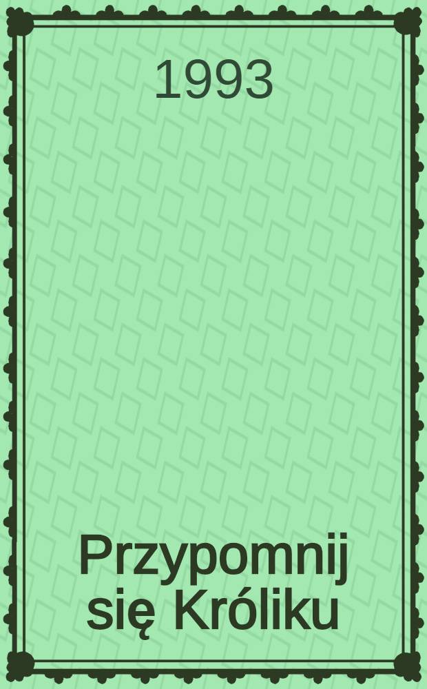 Przypomnij się Króliku : Powieść