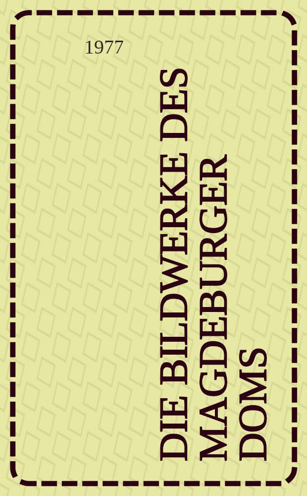 Die Bildwerke des Magdeburger Doms