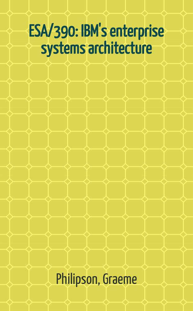 ESA/390 : IBM's enterprise systems architecture