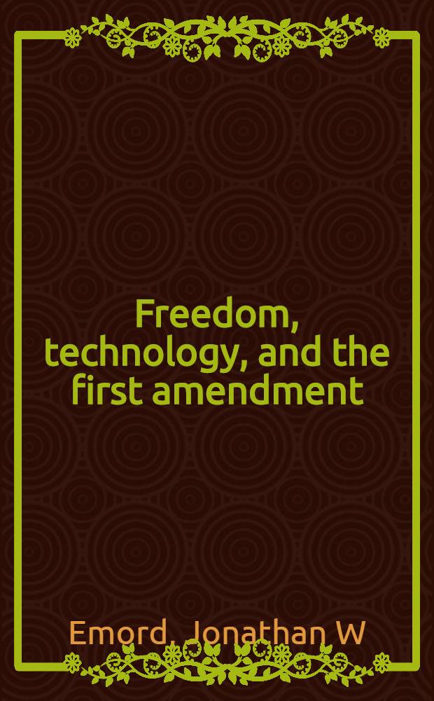 Freedom, technology, and the first amendment