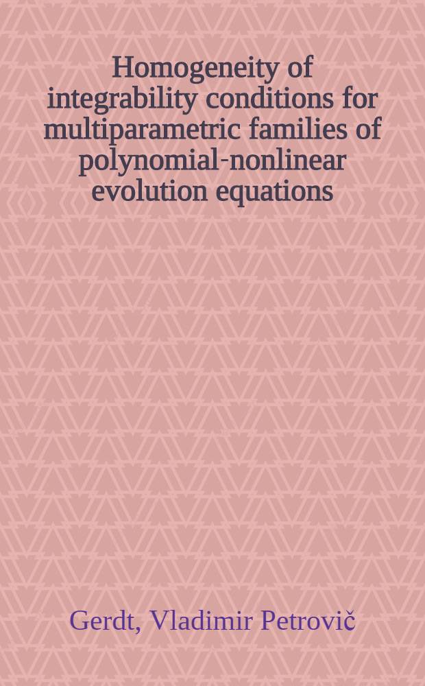 Homogeneity of integrability conditions for multiparametric families of polynomial-nonlinear evolution equations : Submitted to Intern. IMACS symp. " Symbolic computation ( New trends a. developments)", June 14-17, 1993, Lille, France