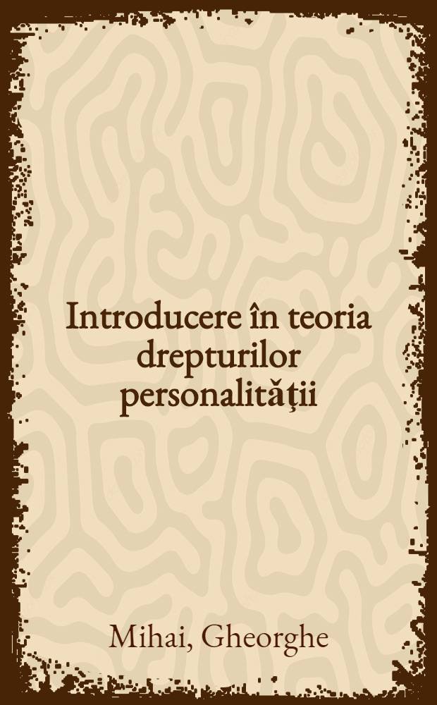 Introducere în teoria drepturilor personalitǎţii