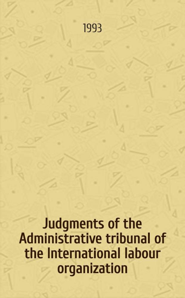 Judgments of the Administrative tribunal of the International labour organization : 75th session (May 1993-July 1993)