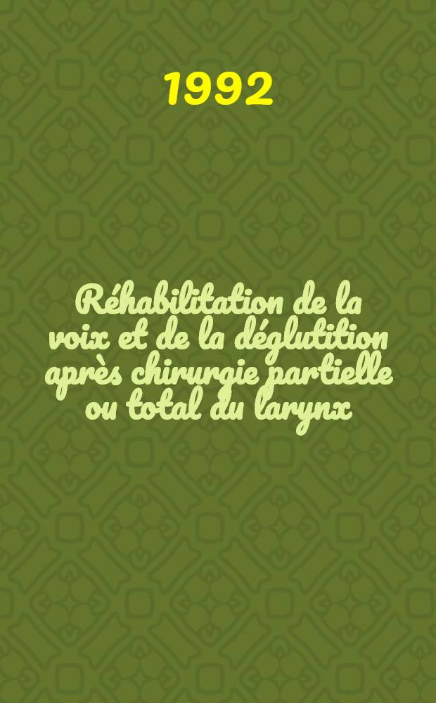 Réhabilitation de la voix et de la déglutition après chirurgie partielle ou total du larynx