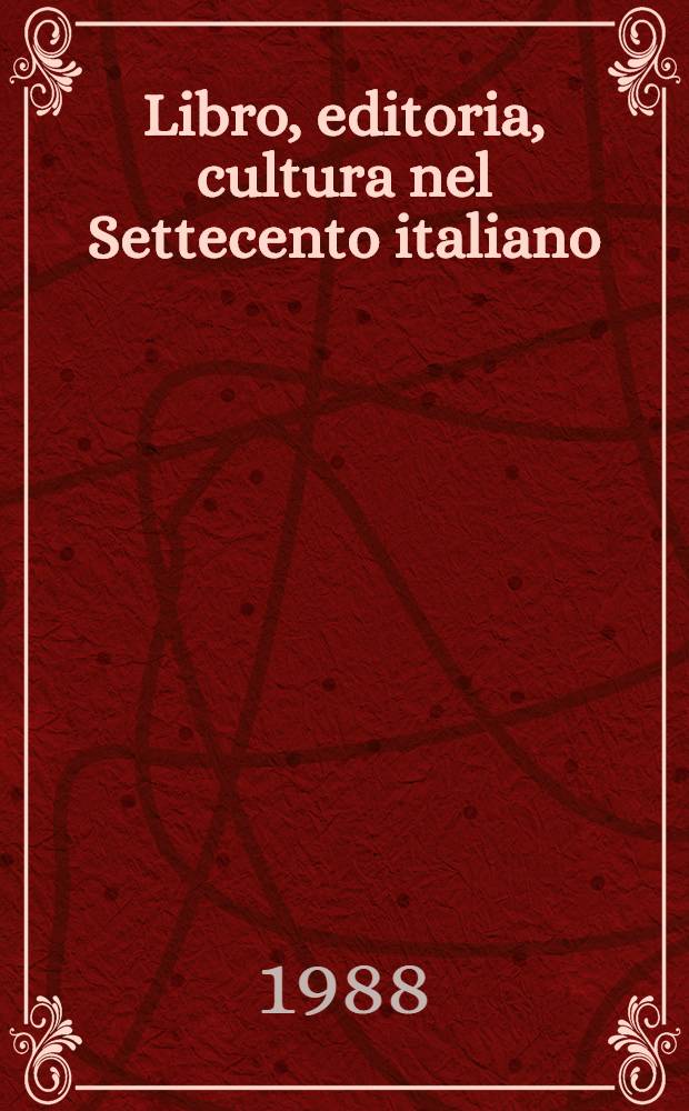 Libro, editoria, cultura nel Settecento italiano