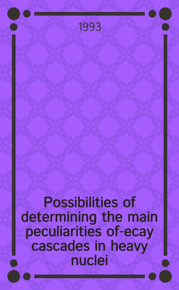 Possibilities of determining the main peculiarities of -decay cascades in heavy nuclei