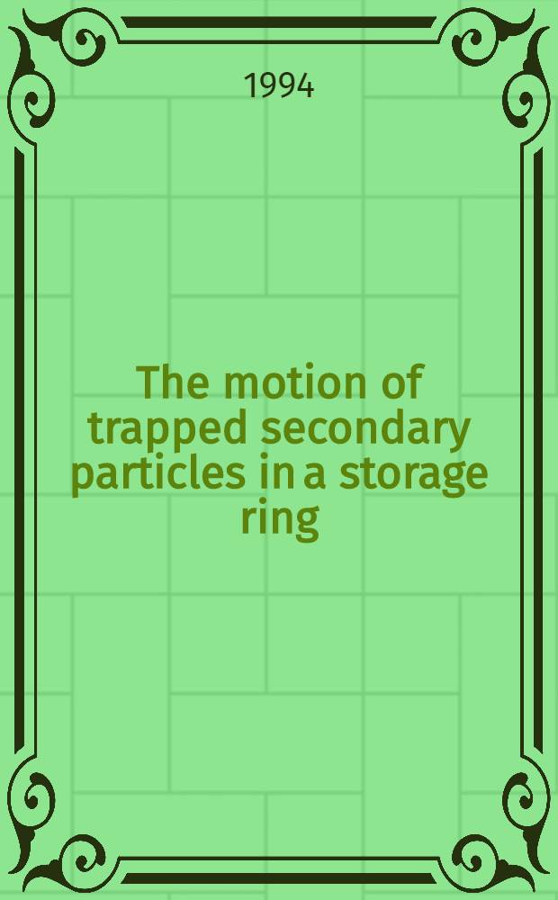 The motion of trapped secondary particles in a storage ring