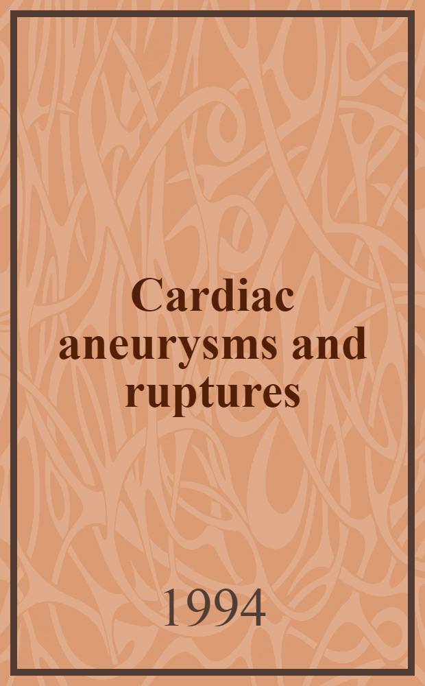 Cardiac aneurysms and ruptures
