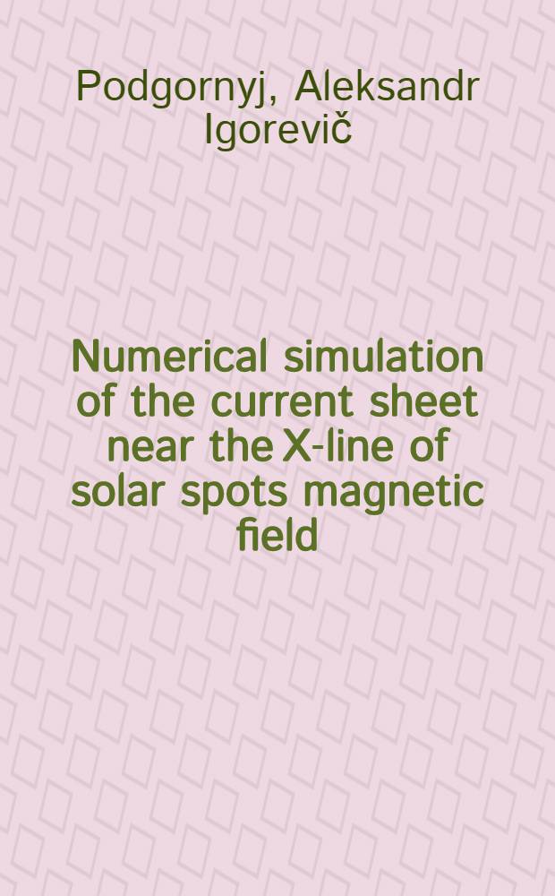 Numerical simulation of the current sheet near the X-line of solar spots magnetic field
