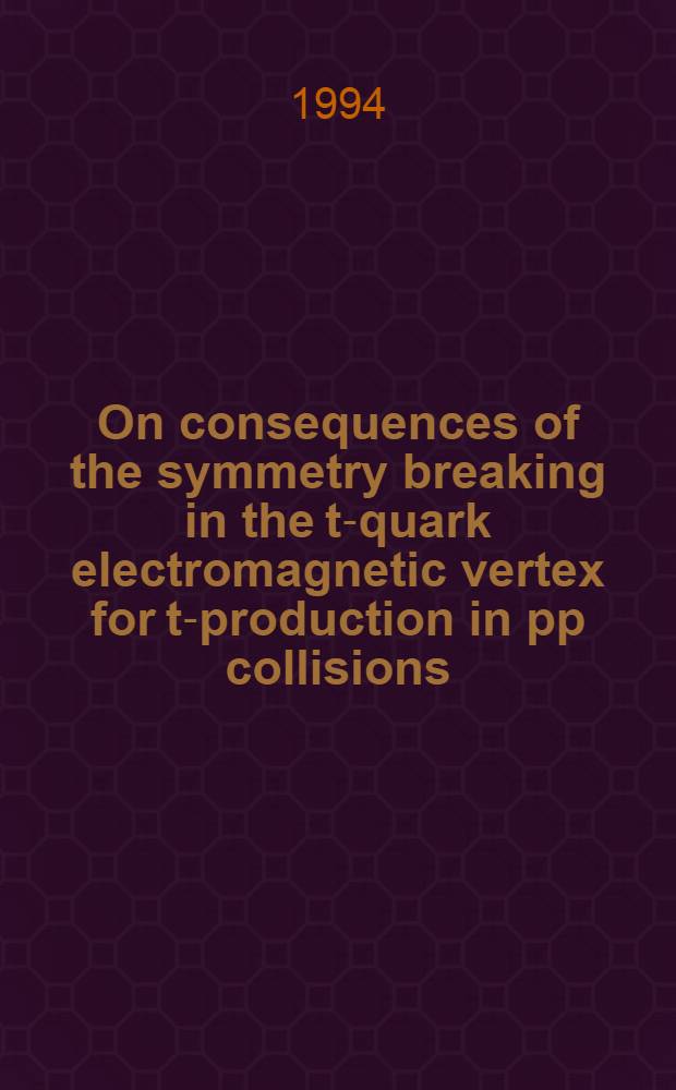 On consequences of the symmetry breaking in the t-quark electromagnetic vertex for t-production in pp collisions