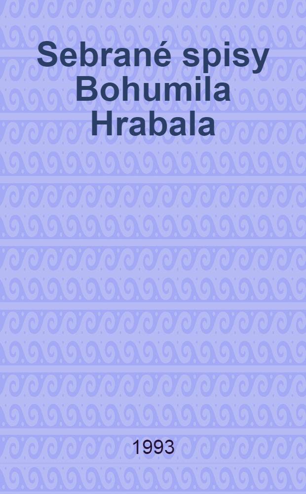 Sebrané spisy Bohumila Hrabala