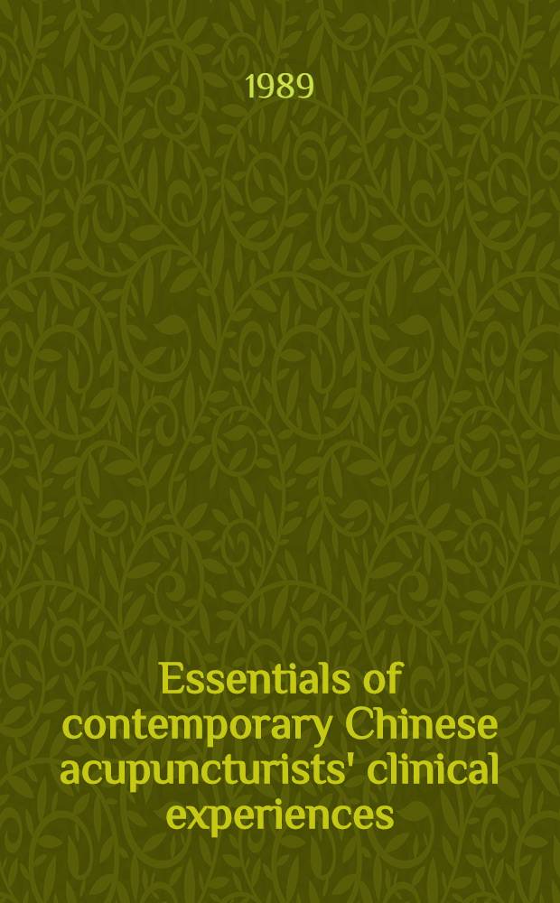 Essentials of contemporary Chinese acupuncturists' clinical experiences