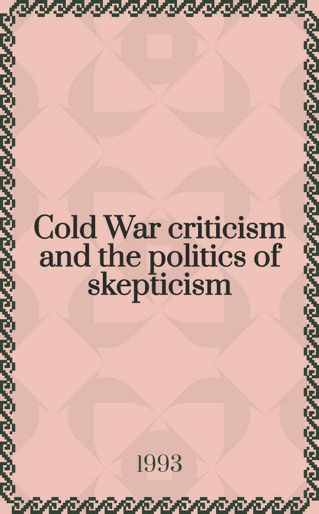 Cold War criticism and the politics of skepticism = Критика холодной войны и политика скептицизма.