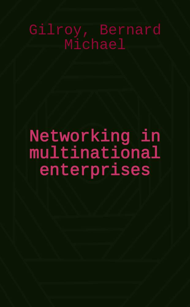 Networking in multinational enterprises : The importance of strategic alliances = Система сети мультинациональных предприятий. Значение стратегических союзов.