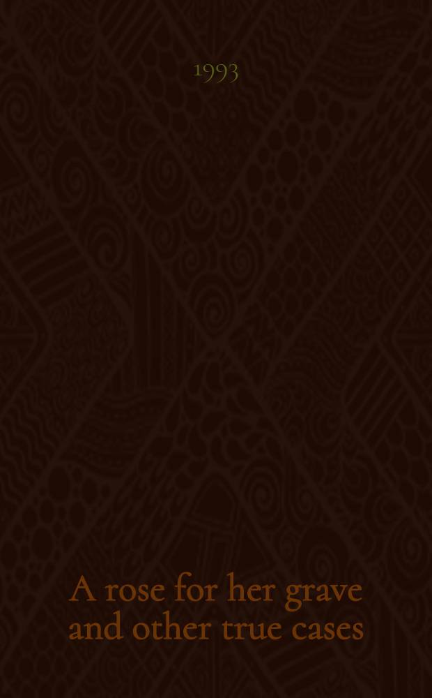 A rose for her grave and other true cases