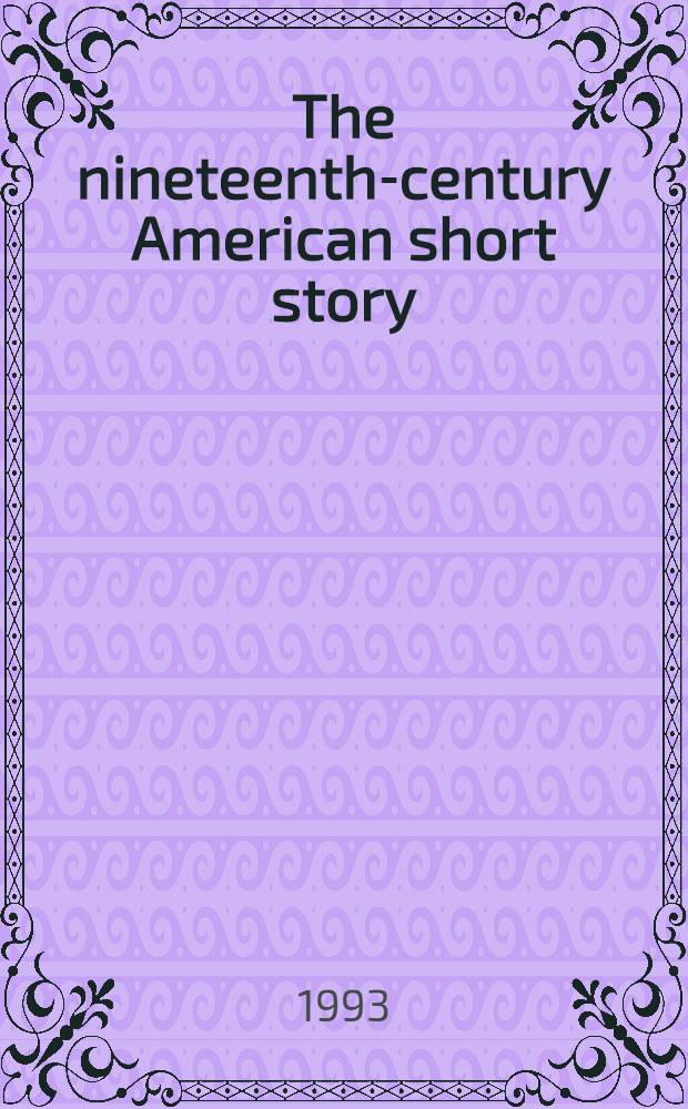 The nineteenth-century American short story : Lang., form a. ideology