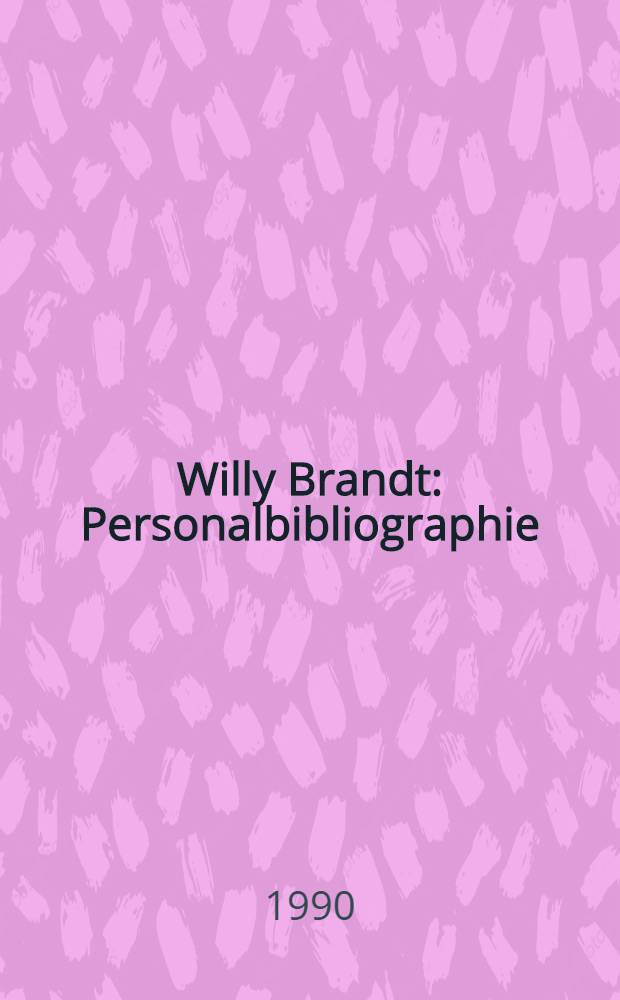 Willy Brandt : Personalbibliographie = Вилли Брандт.