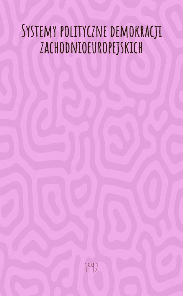 Systemy polityczne demokracji zachodnioeuropejskich : Wstęp do analizy porównawczej