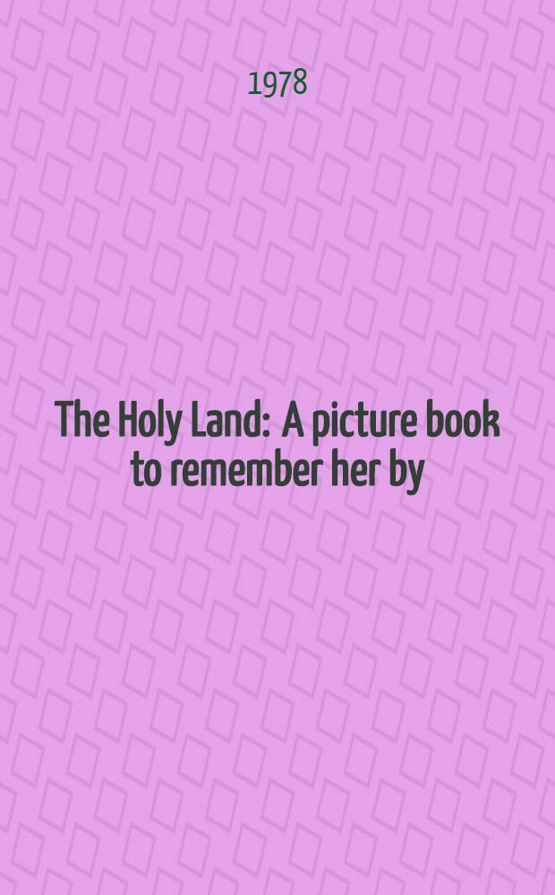 The Holy Land : A picture book to remember her by