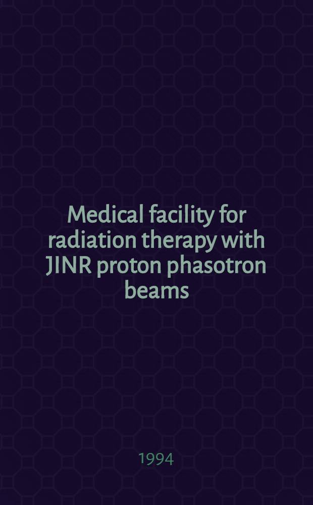 Medical facility for radiation therapy with JINR proton phasotron beams