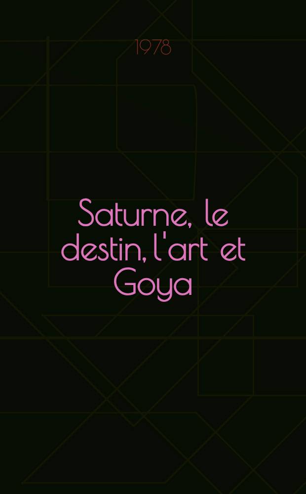 Saturne, le destin, l'art et Goya