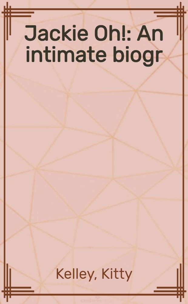 Jackie Oh! : An intimate biogr