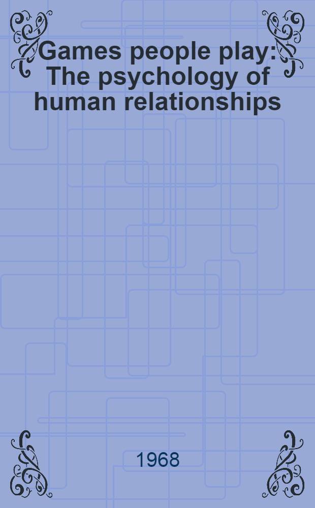 Games people play : The psychology of human relationships