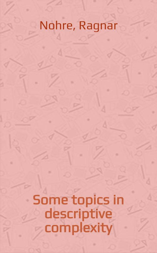 Some topics in descriptive complexity : Akad. avh