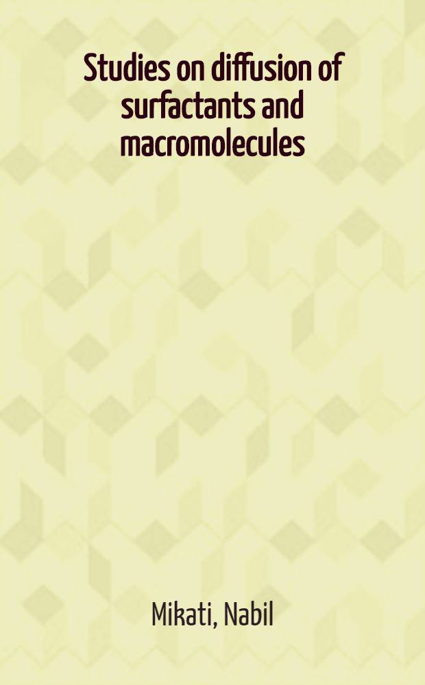 Studies on diffusion of surfactants and macromolecules : Akad. avh