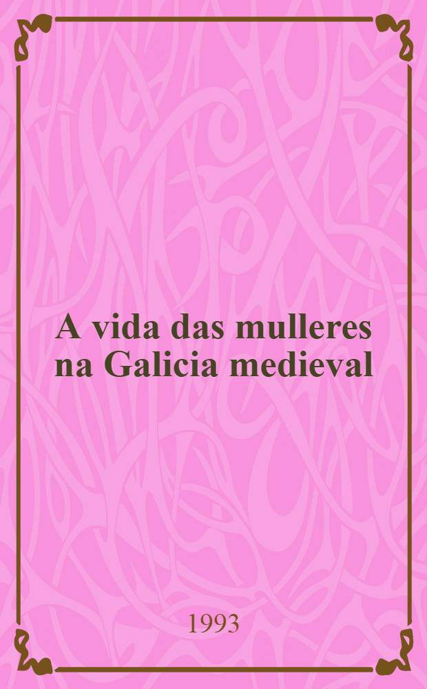 A vida das mulleres na Galicia medieval (1100-1500)