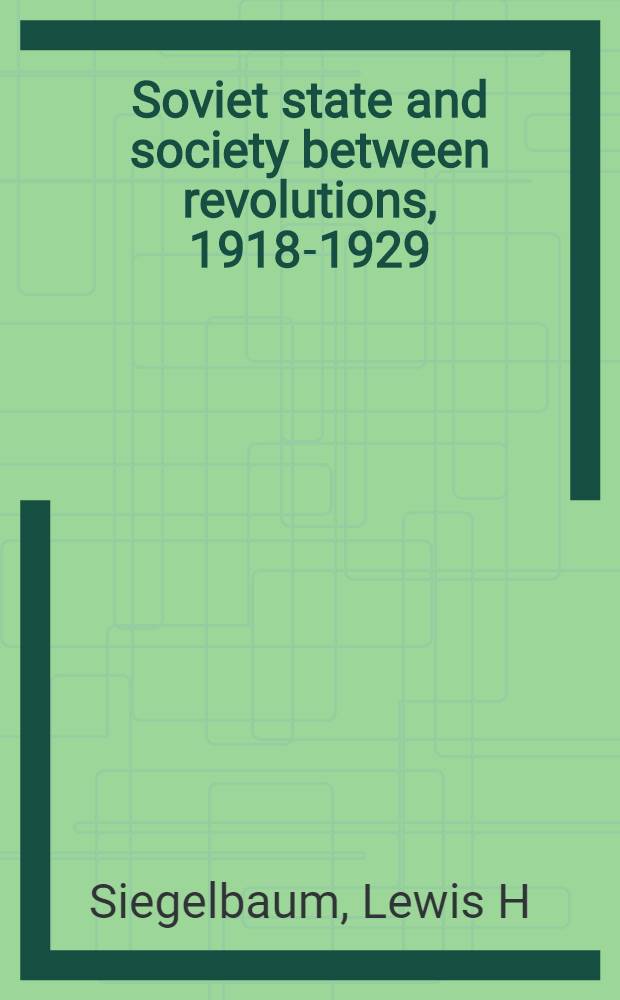 Soviet state and society between revolutions, 1918-1929