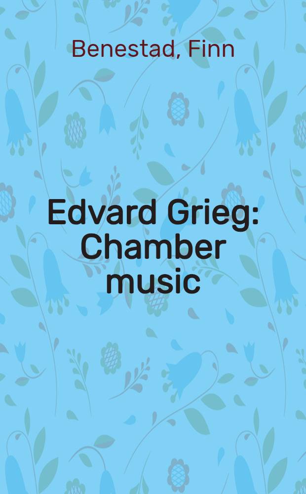 Edvard Grieg : Chamber music : Nationalism, universality, individuality