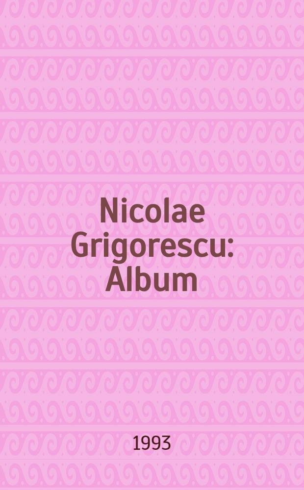 Nicolae Grigorescu : Album = Григореску.