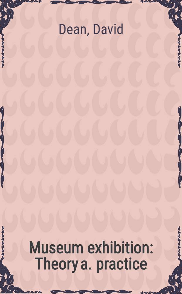 Museum exhibition : Theory a. practice