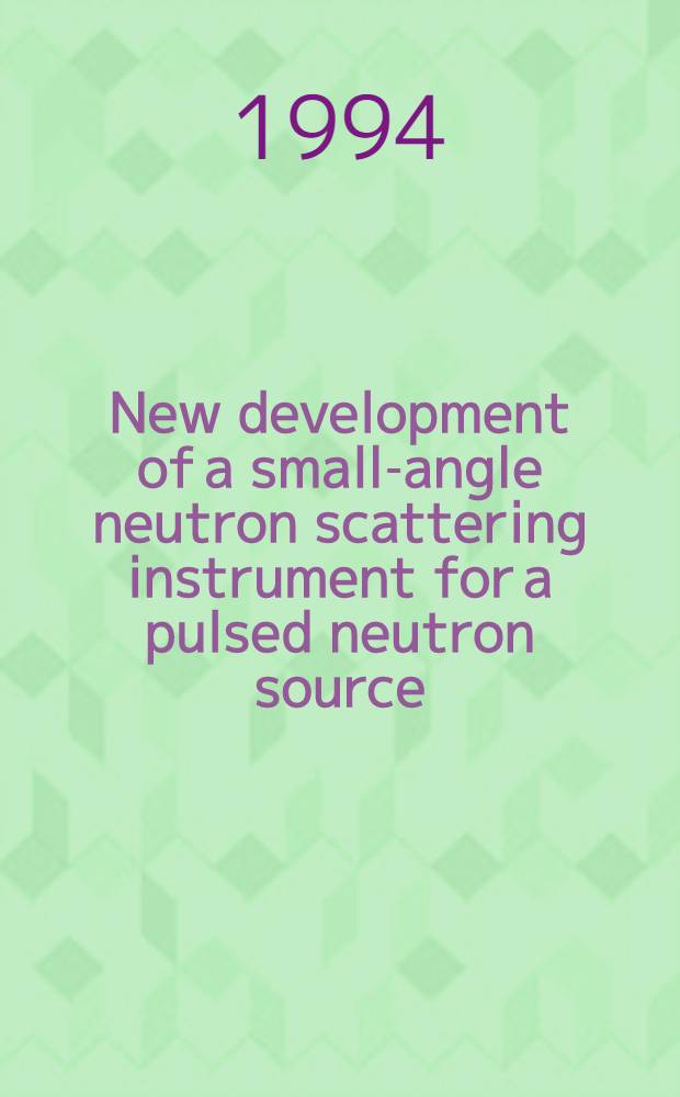 New development of a small-angle neutron scattering instrument for a pulsed neutron source : Submitted to "ICNS'94", Sendai, Japan