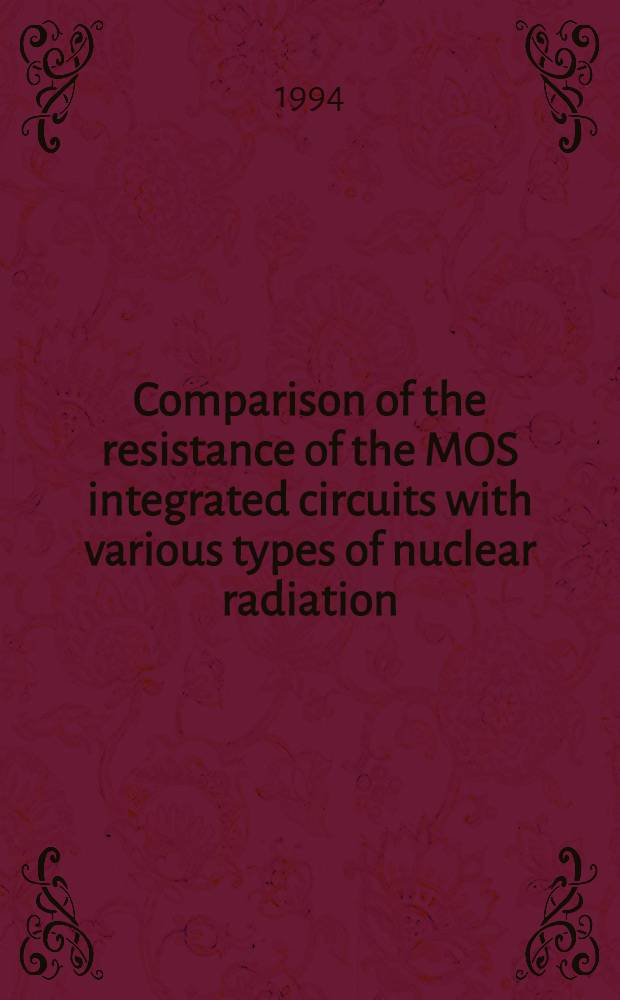 Comparison of the resistance of the MOS integrated circuits with various types of nuclear radiation