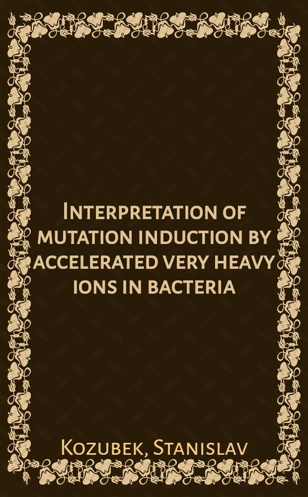 Interpretation of mutation induction by accelerated very heavy ions in bacteria