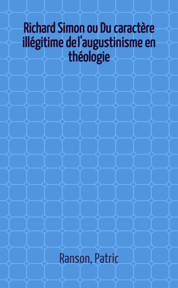 Richard Simon ou Du caractère illégitime de l'augustinisme en théologie