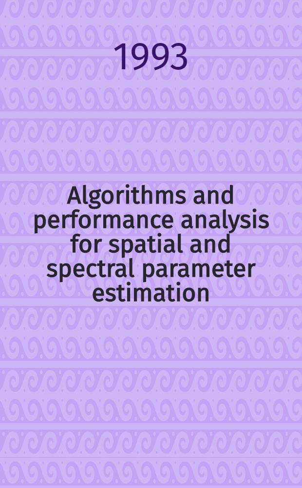 Algorithms and performance analysis for spatial and spectral parameter estimation : Doctoral diss.